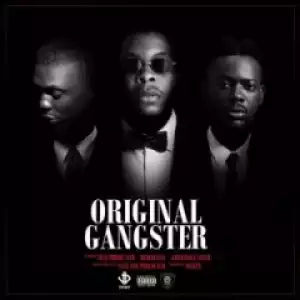 Sess - Original Gangster Ft. Reminisce & Adekunle Gold